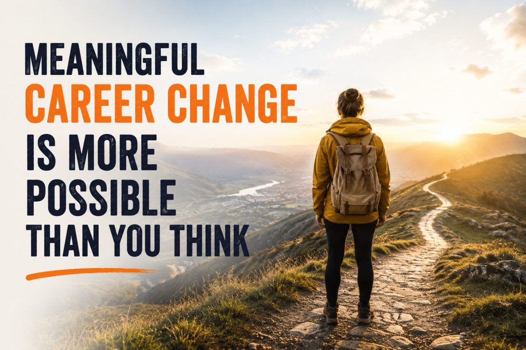 Why Meaningful Career Change Is More Possible Than You Think